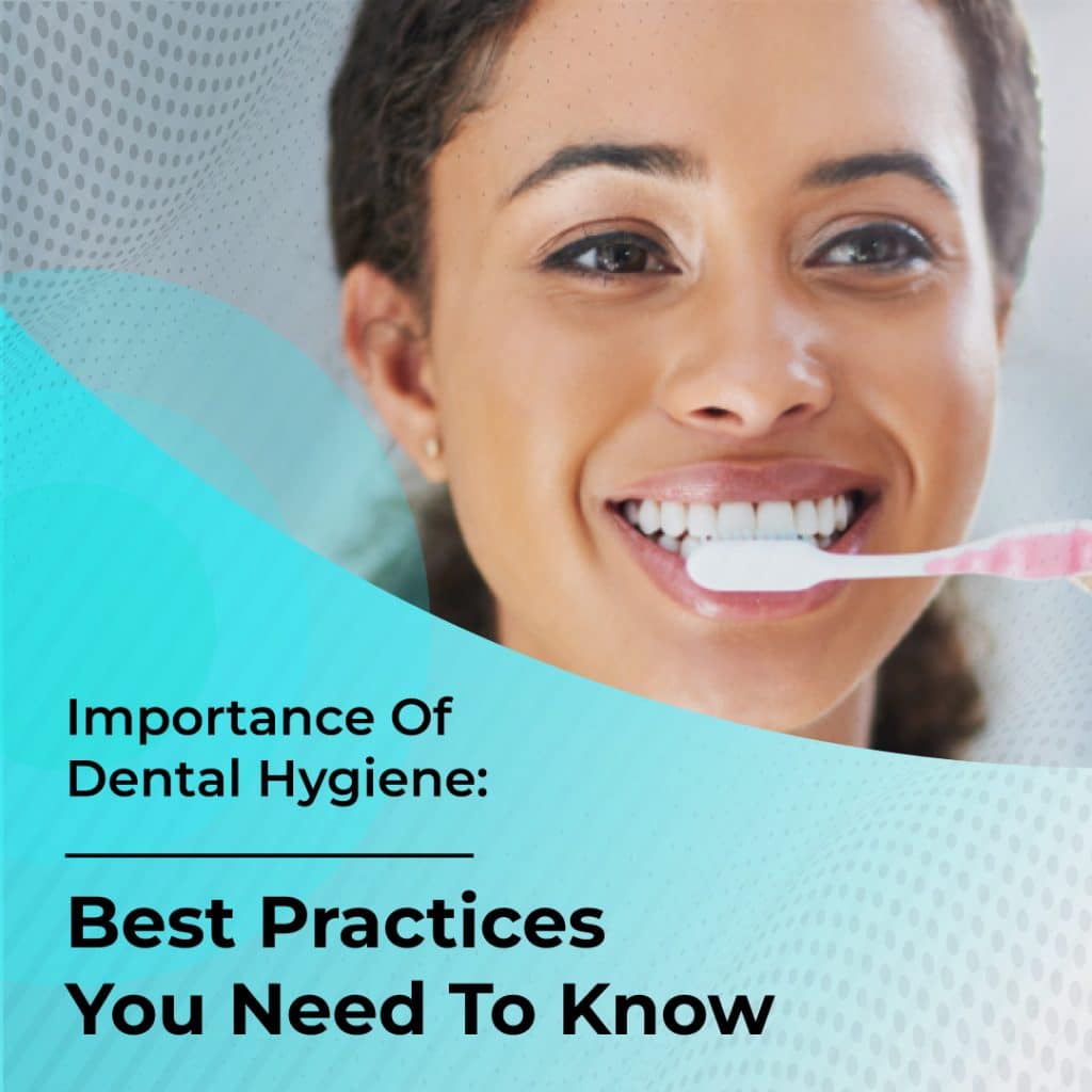 Importance-Of-Dental-Hygiene-Best-Practices-You-Need-To-Know